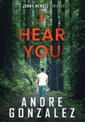 Cover: I Hear You (Jonny Mendez Series #2) - M4l Publishing