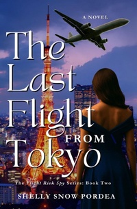 Enlarge image Cover: The Last Flight From Tokyo (The Flight Risk Spy, #2) - Shelly Snow Pordea