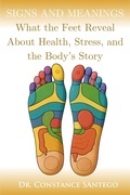 Cover: Signs and Meanings: What the Feet Reveal About Health, Stress, and the Body's Story - Constance Santego