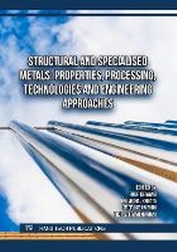 Enlarge image Cover: Structural and Specialised Metals: Properties, Processing, Technologies and Engineering Approaches - Trans Tech Publications Ltd