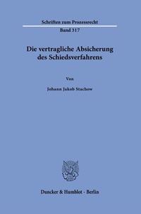 Abbildung von: Die vertragliche Absicherung des Schiedsverfahrens - Duncker & Humblot