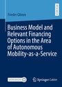 Cover: Business Model and Relevant Financing Options in the Area of Autonomous Mobility-as-a-Service - Springer Gabler