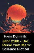 Cover: Jahr 2108 - Die Reise zum Mars: Science Fiction - Uksak E-Books