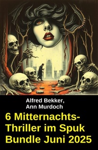 Abbildung von: 6 Mitternachts-Thriller im Spuk Bundle Juni 2025 - Uksak E-Books
