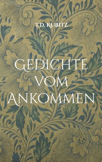 Abbildung von: Gedichte vom Ankommen - BoD - Books on Demand