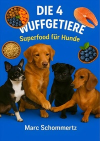 Abbildung von: Die 4 Wuffgetiere - Superfood für Hunde - epubli