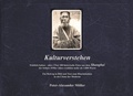 Cover: KULTURVERSTEHEN - Einblick haben - oder: &Uuml;ber 100 historische Fotos aus dem Shanghai der fr&uuml;hen 1930er Jahre erz&auml;hlen mehr als 1.000 Worte - VVB Laufersweiler Verlag