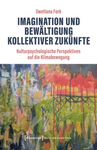 Abbildung von: Imagination und Bewältigung kollektiver Zukünfte - transcript