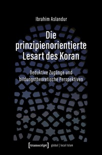 Abbildung von: Die prinzipienorientierte Lesart des Koran - transcript
