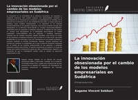 Abbildung von: La innovación obsesionada por el cambio de los modelos empresariales en Sudáfrica - Ediciones Nuestro Conocimiento