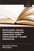 Cover: Zwalczanie zarazy ziemniaka poprzez odpornosc roslin zywicielskich i srodki chemiczne - Wydawnictwo Nasza Wiedza