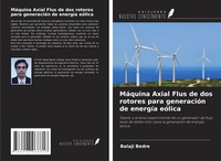 Abbildung von: Máquina Axial Flus de dos rotores para generación de energía eólica - Ediciones Nuestro Conocimiento