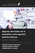 Cover: Algunos derivados de la pirazolina como agentes antimicrobianos - Ediciones Nuestro Conocimiento