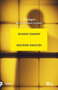 Abbildung von: Sezione omicidi. Un'indagine del commissario Lucchesi - Gialli TEA;TEA