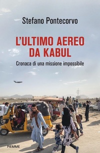 Abbildung von: L' ultimo aereo da Kabul. Cronaca di una missione impossibile - Saggi PM;Piemme