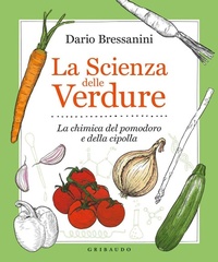 Abbildung von: La scienza delle verdure. La chimica del pomodoro e della cipolla - Sapori e fantasia;Gribaudo