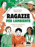 Cover: Ragazze per l'ambiente. Storie di scienziate e di ecologia - Donne nella scienza;Editoriale Scienza