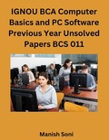Cover: IGNOU BCA Computer Basics and PC Software Previous Year Unsolved Papers BCS 011 - Poorav Publications