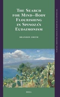 Cover: The Search for Mind-Body Flourishing in Spinoza's Eudaimonism - Brill
