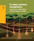 Cover: El campo volc&aacute;nico monogen&eacute;tico Guamuez-Sibundoy en Nari&ntilde;o y Putumayo - Colombia - Editorial Universidad de Caldas