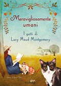 Cover: Meravigliosamente umani. I gatti di Lucy Maud Montgomery - Young adult;Glifi Gallucci