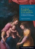 Cover: Il cardinale Camillo Cybo e la sua quadreria. Il casato, la ricchezza, la religiosit&agrave;, le committenze - Campisano Editore