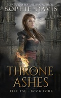 Cover: Throne of Ashes (Fire Fae, #4) - Sophie Davis