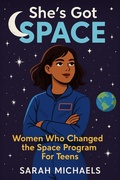 Cover: She's Got Space: Women Who Changed the Space Program For Teens - SD