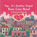Cover: Yup...It's Another Stupid Rom-Com Novel - Anthony McBride