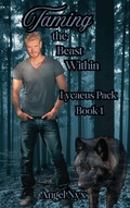 Cover: Taming the Beast Within: Lycaeus Pack Book 1 - Angel Nyx