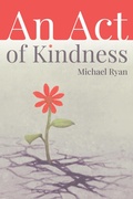 Cover: An Act of Kindness - Michael Ryan