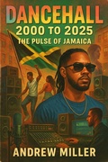 Cover: Dancehall: 2000 to 2025 - The Pulse of Jamaica - Andrew Miller