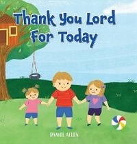 Enlarge image Cover: Thank You Lord For Today - Palmetto Publishing