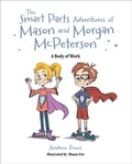 Cover: The Smart Parts Adventures of Mason and Morgan McPeterson: A Body of Work - Mascot Kids