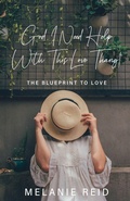 Cover: God, I Need Help with This Love Thang! - Trilogy Christian Publishing