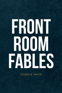 Enlarge image Cover: Front Room Fables - Christian Faith Publishing