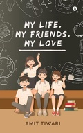 Cover: My Life. My Friends. My Love - Notion Press