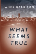 Cover: What Seems True - Jamesgarrison