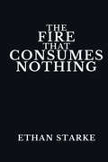 Cover: The Fire That Consumes Nothing - Starke Prints