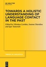 Cover: Towards a Holistic Understanding of Language Contact in the Past - De Gruyter Mouton