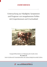 Abbildung von: Untersuchung zur Häufigkeit, Symptomen und Prognose von neugeborenen Fohlen mit Uroperitoneum und Urachusfistel - VVB Laufersweiler Verlag