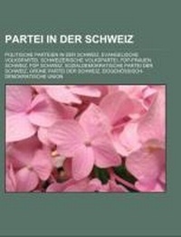 Abbildung von: Partei in Der Schweiz - Books LLC, Wiki Series