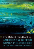 Cover: The Oxford Handbook of American and British Women Philosophers in the Nineteenth Century - OUP eBook