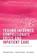 Cover: Trauma-informed, Compassionate Crisis and Inpatient Care - Oxford University Press