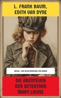 Cover: Die Abenteuer der Detektivin Mary Louise - Neu &uuml;bersetzt Verlag