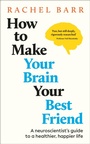 Cover: How to Make Your Brain Your Best Friend - Dorling Kindersley Ltd.