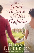 Cover: The Good Fortune of Miss Robbins - Bethany House Publishers, a division of Baker Publishing Group