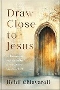 Cover: Draw Close to Jesus - Revell, a division of Baker Publishing Group
