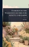 Cover: Handbuch der Wasserheilkunde fA1/4r Aerzte und Laien - Hutson Street Press
