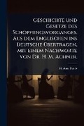 Cover: Geschichte und Gesetze des Schoepfungsvorganges. Aus dem Englischen ins Deutsche A1/4bertragen, mit einem Nachworte von Dr. H. M. Achner. - Hutson Street Press